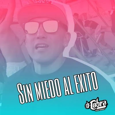 DJ Cobra Monterrey Sin Miedo Al Exito