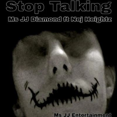 Ms JJ Diamond/Nej Heightz Stop Talking (feat. Nej Heightz)