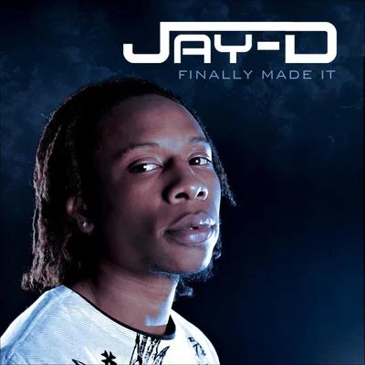 Jay-D Finally Made It