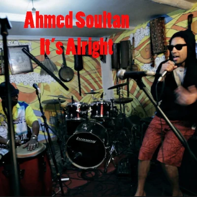 Ahmed Soultan Its Alright