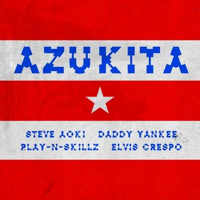 Elvis Crespo/Play-N-Skillz/Daddy Yankee/Steve Aoki Azukita