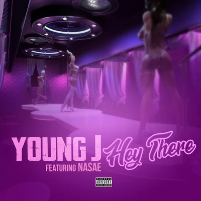 Young J Hey There (feat. Nasae)