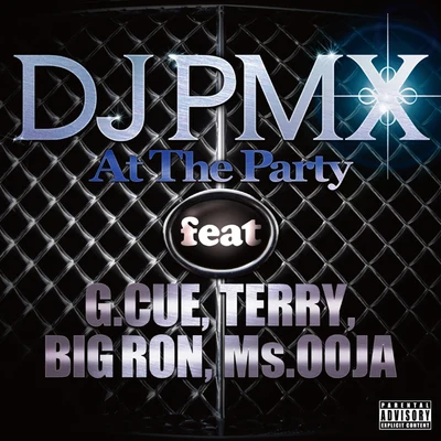 DJ PMX At The Party feat. G. CUE, TERRY, BIG RON, Ms. OOJA