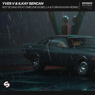 Ilkay Sencan/Yves V/Quintino & Blasterjaxx Not So Bad (feat. Emie) [Nickobella & Furkan Kara Remix]