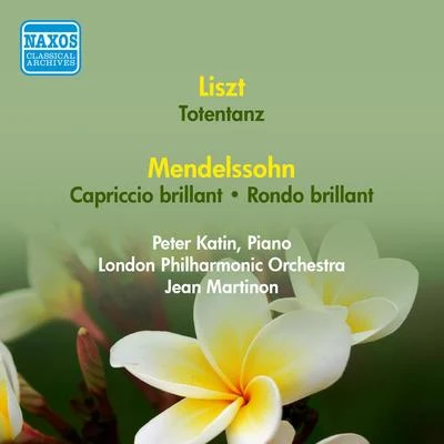 Peter Katin LISZT, F.: TotentanzMENDELSSOHN, F.: Capriccio brillantRondo brillant (Katin, London Philharmonic, Martinon) (1954)