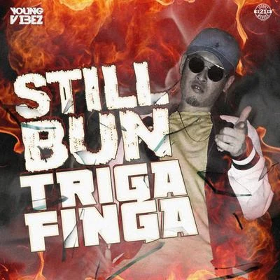 TRIGA FINGA Still Bun