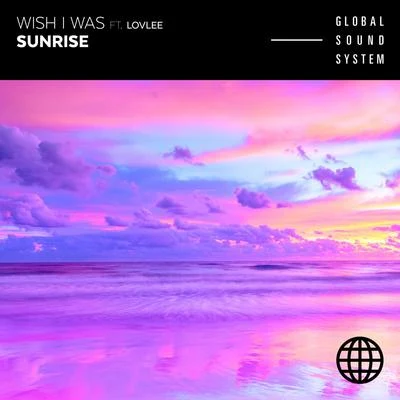 Lovlee/Wish I Was Sunrise