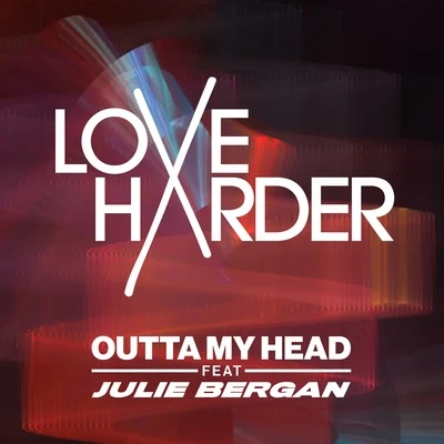 Love Harder Outta My Head