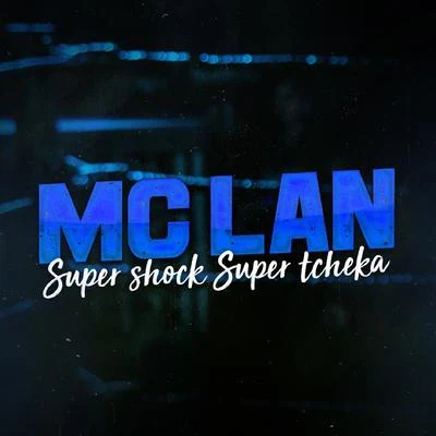 MC Lan Super Shock Super Tcheka