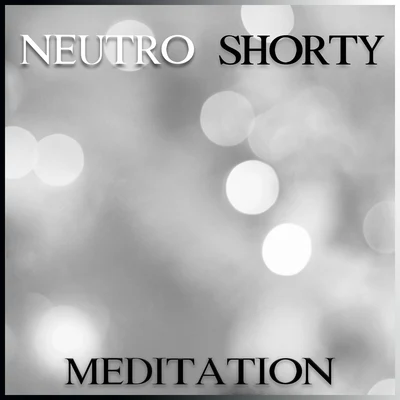 Neutro Shorty Meditation