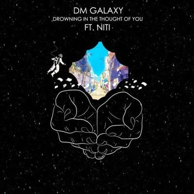 DM Galaxy Drowning In The Thought Of You