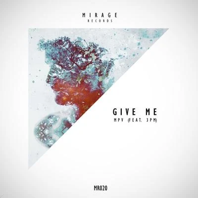 MPV Give Me (feat. 3PM)