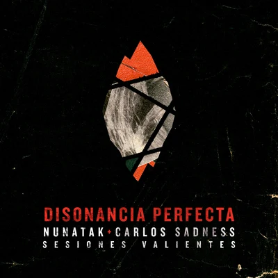 Nunatak/Carlos Sadness Disonancia perfecta (Sesiones Valientes) (Acústica)