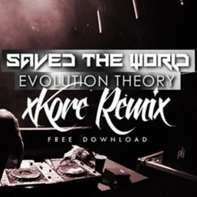 xKore Saved The World (xKore Remix)