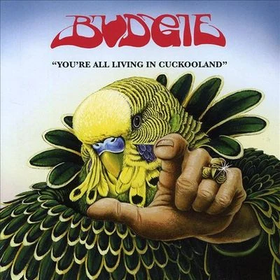 Budgie You're All Living in Cuckooland