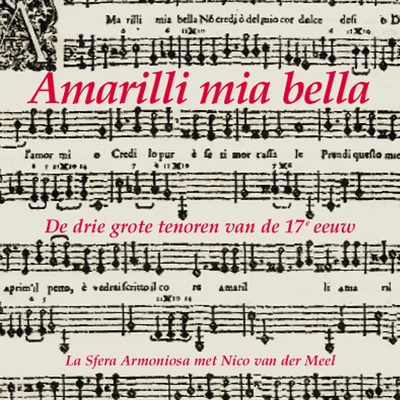 Nico Van Der Meel Vocal and Chamber Music - CACCINI, G.RASI, F.DOGNAZZI, F.ROGNONI, R.BASSANO, G. (Amarilli mia bella) (Meel, La Sfera Armoniosa)