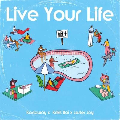 Kastaway/Krikit Boi/Lester Jay Live Your Life (feat. Lester Jay)