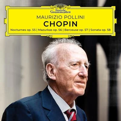 Maurizio Pollini Chopin: Nocturnes, Mazurkas, Berceuse, Sonata, Opp. 55-58