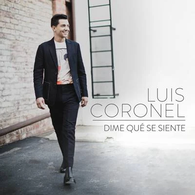 Luis Coronel Dime Qué Se Siente