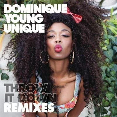 Dominique Young Unique Throw It Down (Remix) - EP