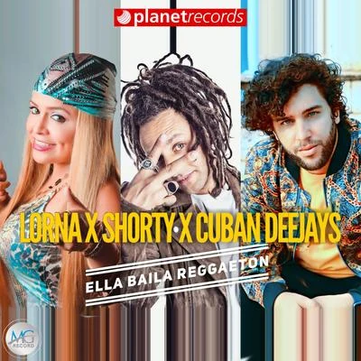 Dj Shorty/Lorna/Shorty/Cuban Deejays Ella Baila Reggaeton