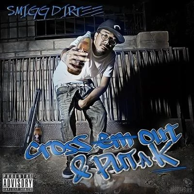 Smigg Dirtee Cross Em Out & Put a K (Deluxe Version)