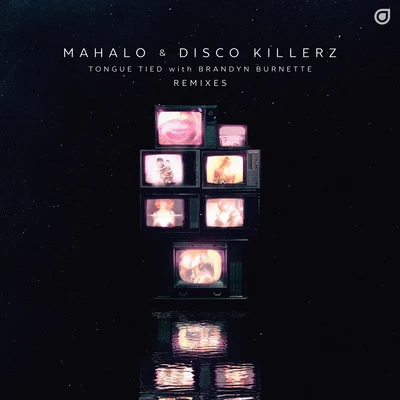 Disco Killerz/Mahalo/Brandyn Burnette Tongue Tied (Remixes)