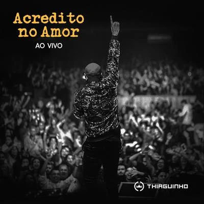 Thiaguinho Acredito No Amor (Ao Vivo)