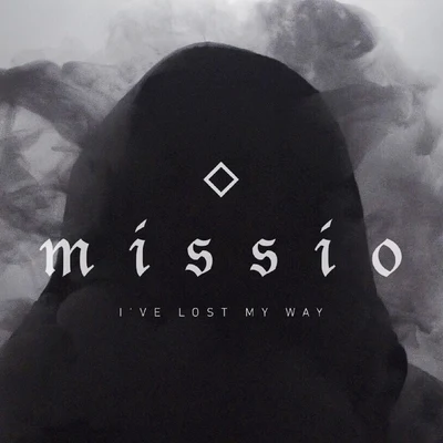 MISSIO Ive Lost My Way