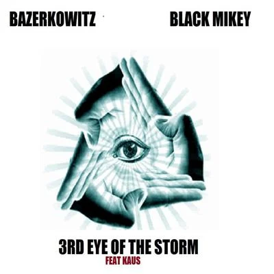 Black Mikey/Bazerkowitz 3rd Eye of the Storm (feat. Kaus) - Single