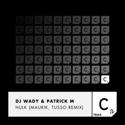 Dj Wady/Patrick M Hulk (Maurik, Tusso Remix)