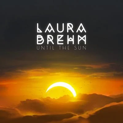 Laura Brehm Until The Sun