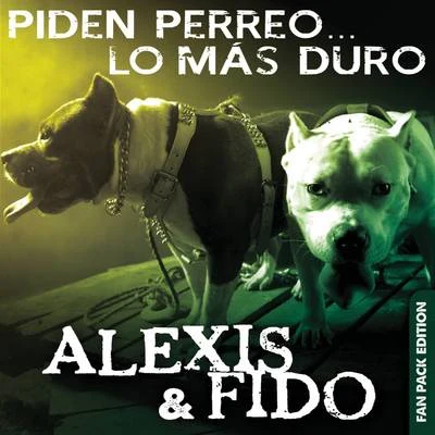 Alexis & Fido Piden Perreo... Lo Más Duro (Deluxe Edition)