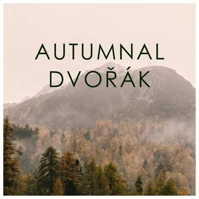 Antonín Dvořák Autumnal Dvorak