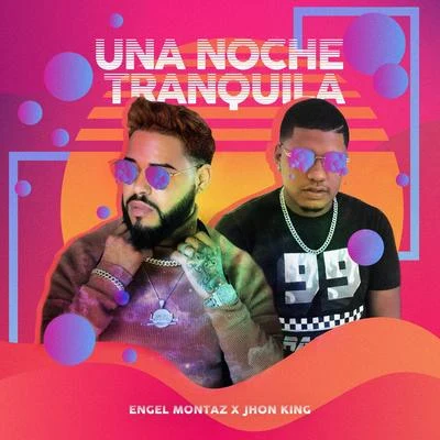 Engel Montaz/Jhon King Una Noche Tranquila