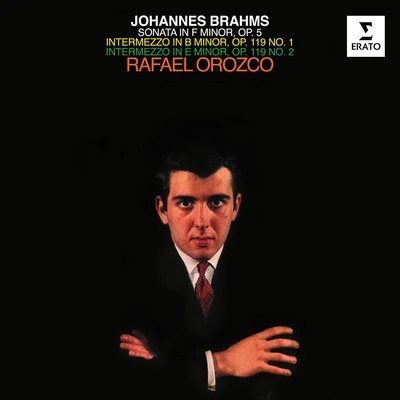 Rafael Orozco Brahms: Piano Sonata No. 3, Op. 5 & Intermezzi, Op. 119 Nos. 1 & 2