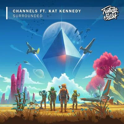 Channels/Kat Kennedy Surrounded (feat. Kat Kennedy)