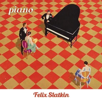 Felix Slatkin Piano