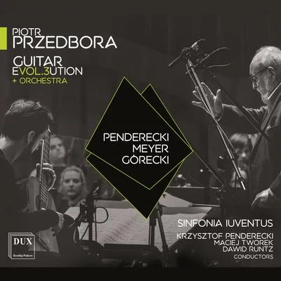 Dawid Runtz/Krzysztof Penderecki/Polish Sinfonia Iuventus Orchestra/Piotr Przedbora Guitar Revol.3ution + Orchestra