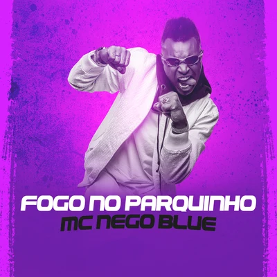 MC Nego Blue Fogo no Parquinho