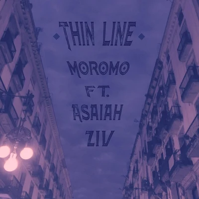 Moromo/Asaiah Ziv Thin Line (feat. Asaiah Ziv)