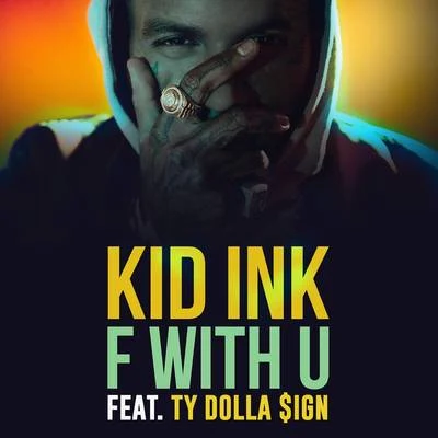 KiD Ink/Ty Dolla $ign F With U