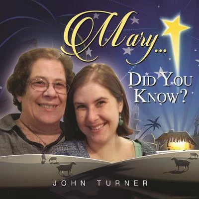 John Turner Mary Did You Know