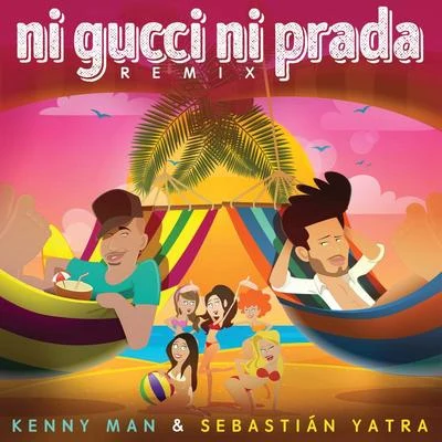 Sebastian Yatra/Kenny Man Ni Gucci Ni Prada (Remix)