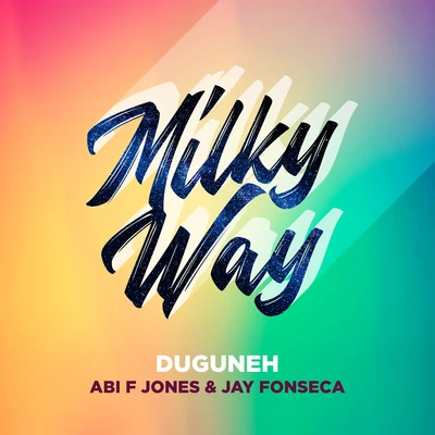 Jay Fonseca/Duguneh/Abi F Jones Milky Way