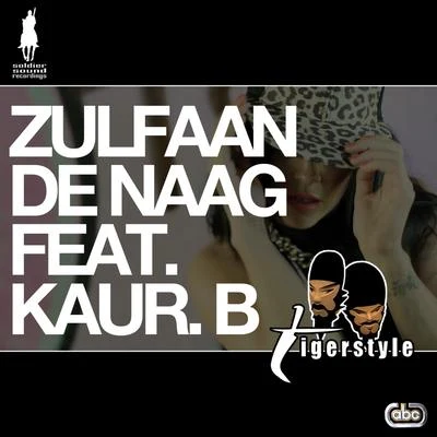 Kaur-B/Tigerstyle Zulfaan De Naag