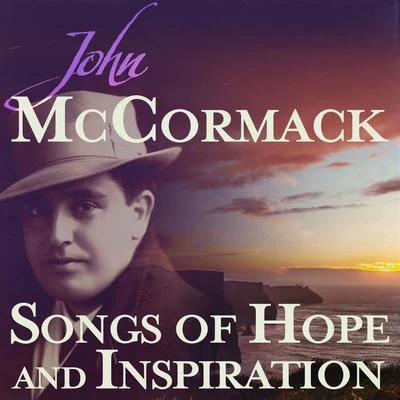 John McCormack Songs of Hope and Inspiration