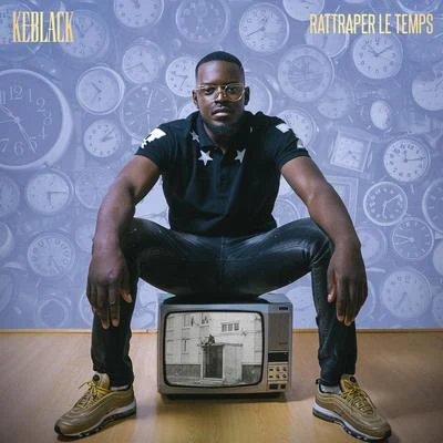 Keblack Rattraper le temps