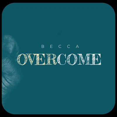 Becca Overcome