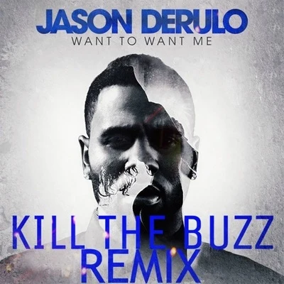 Kill The Buzz Want To Want Me (Kill The Buzz Remix)